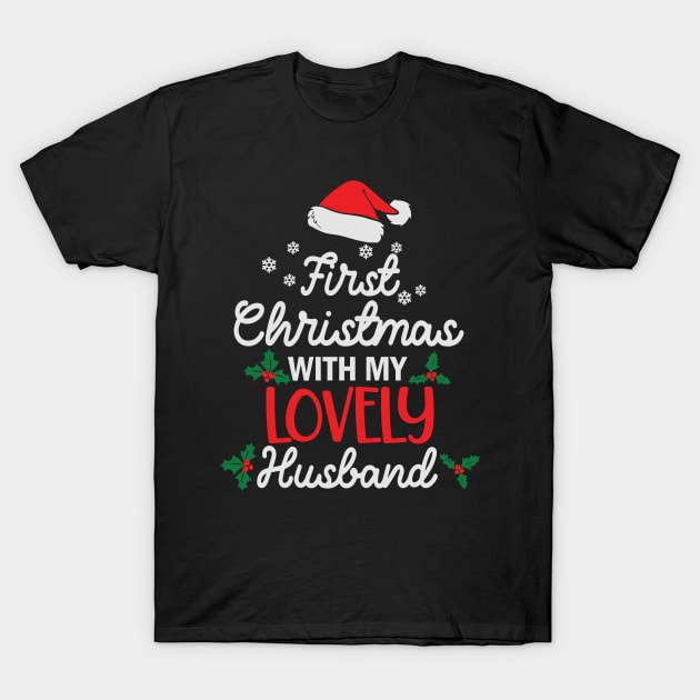 First Christmas With My Lovely Husband T-Shirt by BadDesignCo